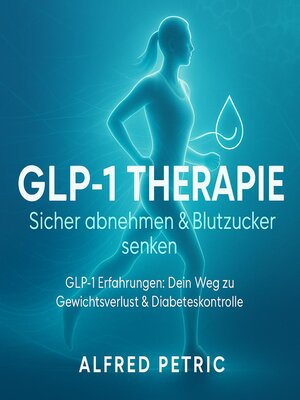 cover image of GLP-1 Therapie--Sicher abnehmen & Blutzucker senken